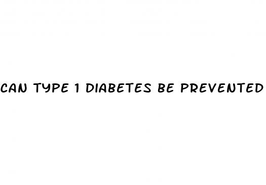 can type 1 diabetes be prevented