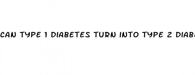 can type 1 diabetes turn into type 2 diabetes