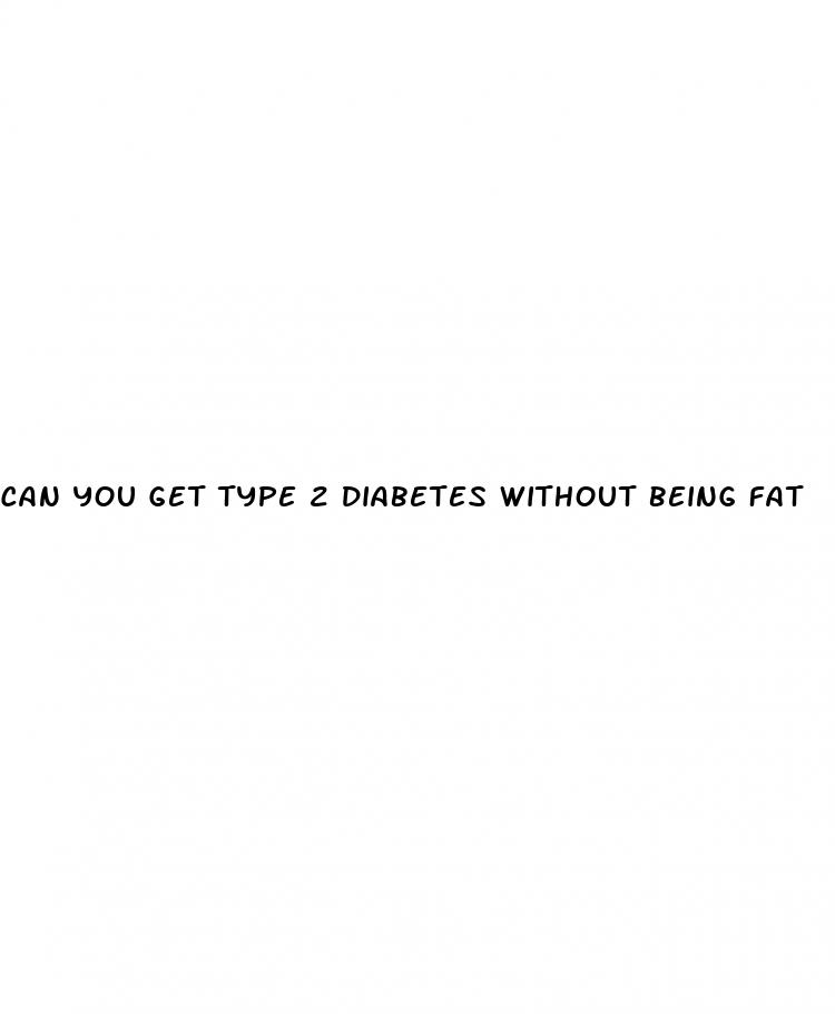 can you get type 2 diabetes without being fat