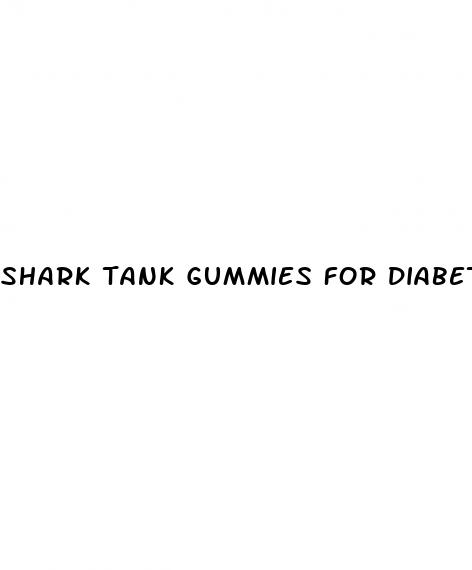 shark tank gummies for diabetes