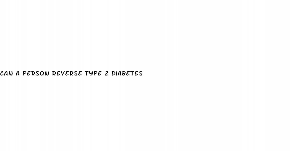 can a person reverse type 2 diabetes