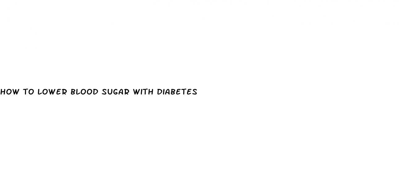 how to lower blood sugar with diabetes