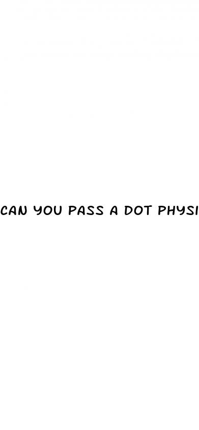 can you pass a dot physical with diabetes