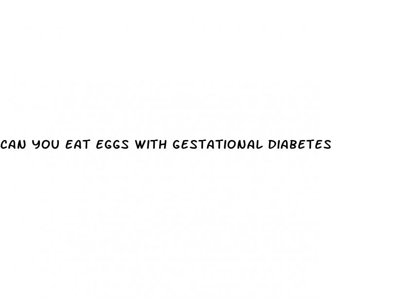 can you eat eggs with gestational diabetes