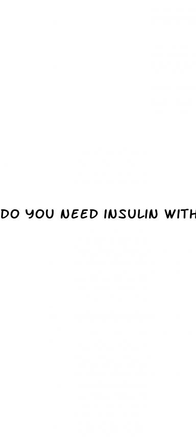 do you need insulin with type 1 diabetes