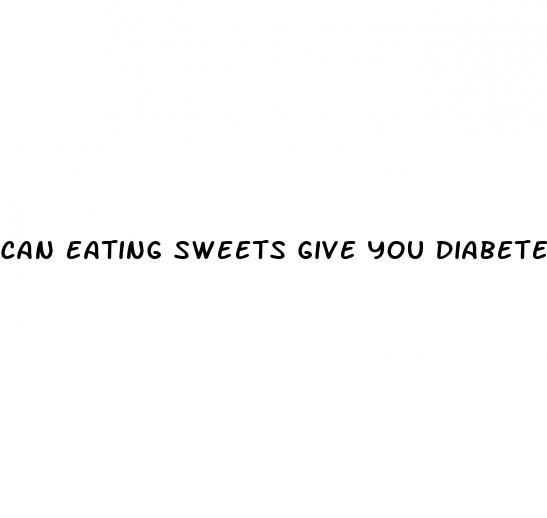 can eating sweets give you diabetes