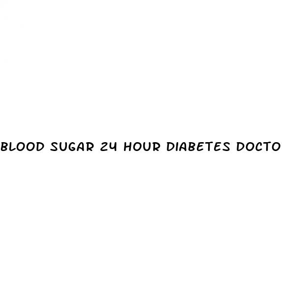 blood sugar 24 hour diabetes doctor