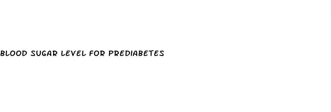 blood sugar level for prediabetes