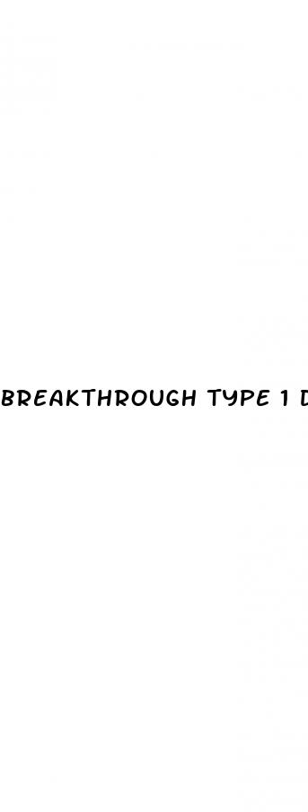 breakthrough type 1 diabetes treatment