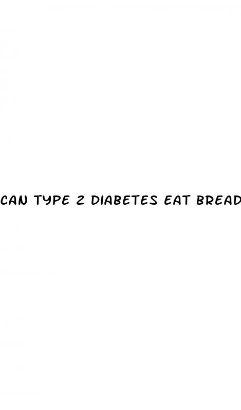 can type 2 diabetes eat bread