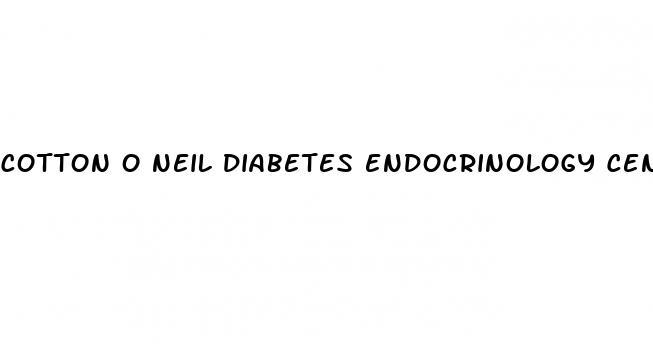 cotton o neil diabetes endocrinology center