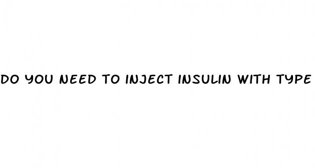 do you need to inject insulin with type 2 diabetes