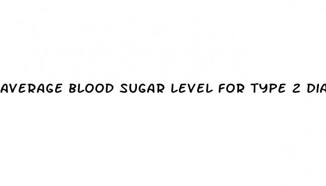 average blood sugar level for type 2 diabetes