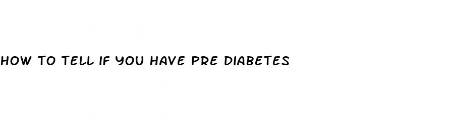 how to tell if you have pre diabetes