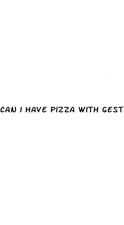 can i have pizza with gestational diabetes
