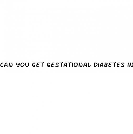 can you get gestational diabetes in early pregnancy