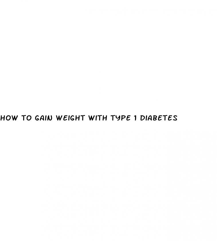 how to gain weight with type 1 diabetes