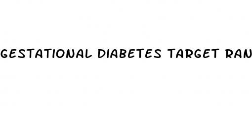 gestational diabetes target range