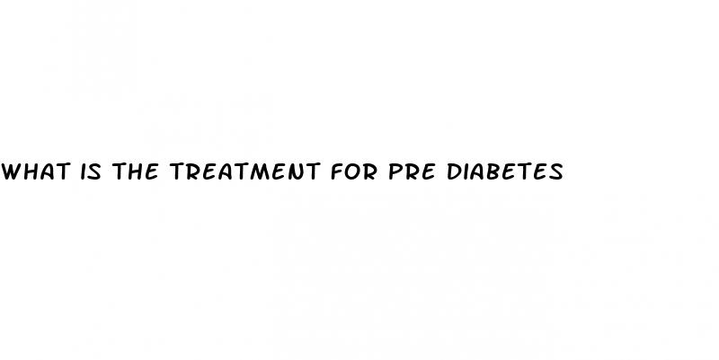 what is the treatment for pre diabetes