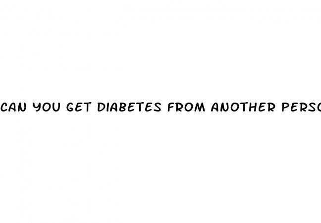can you get diabetes from another person