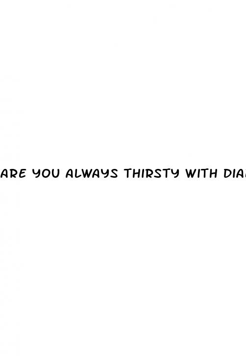 are you always thirsty with diabetes
