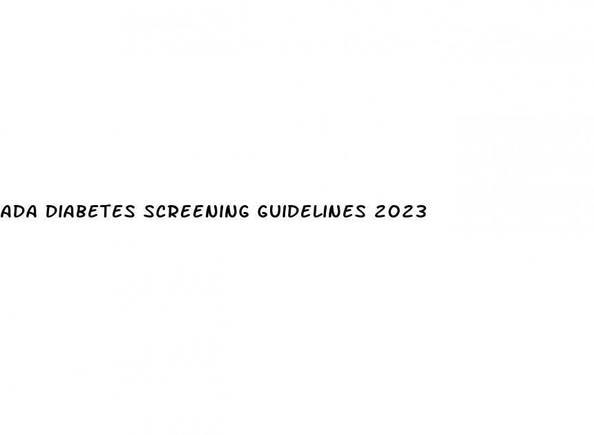 ada diabetes screening guidelines 2023