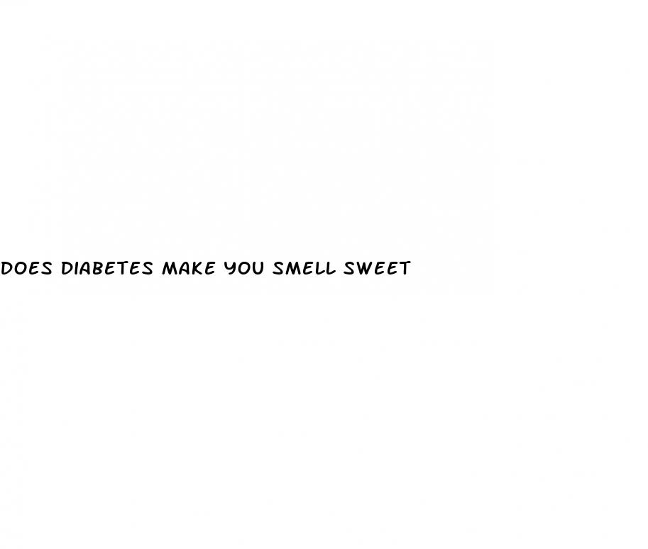 does diabetes make you smell sweet