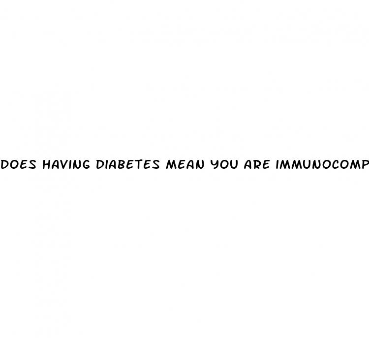 does having diabetes mean you are immunocompromised