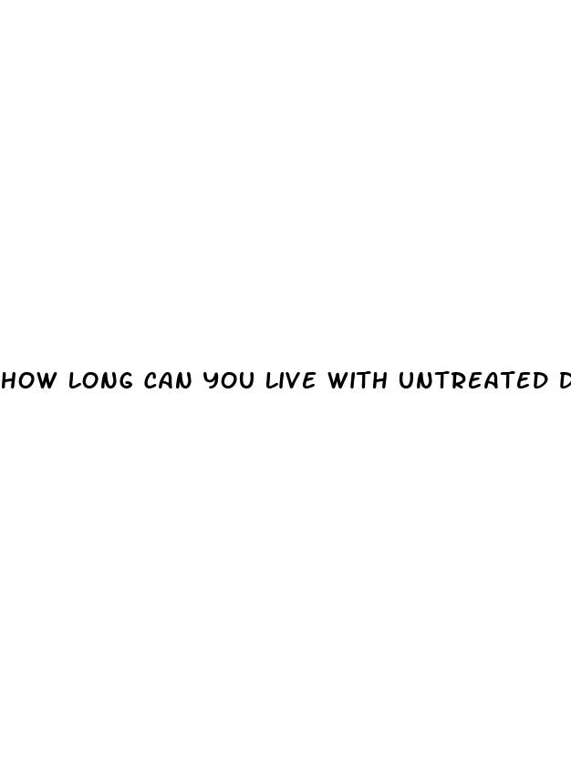 how long can you live with untreated diabetes