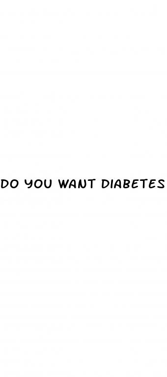 do you want diabetes meme