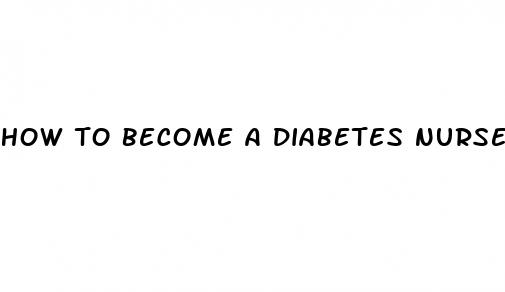 how to become a diabetes nurse