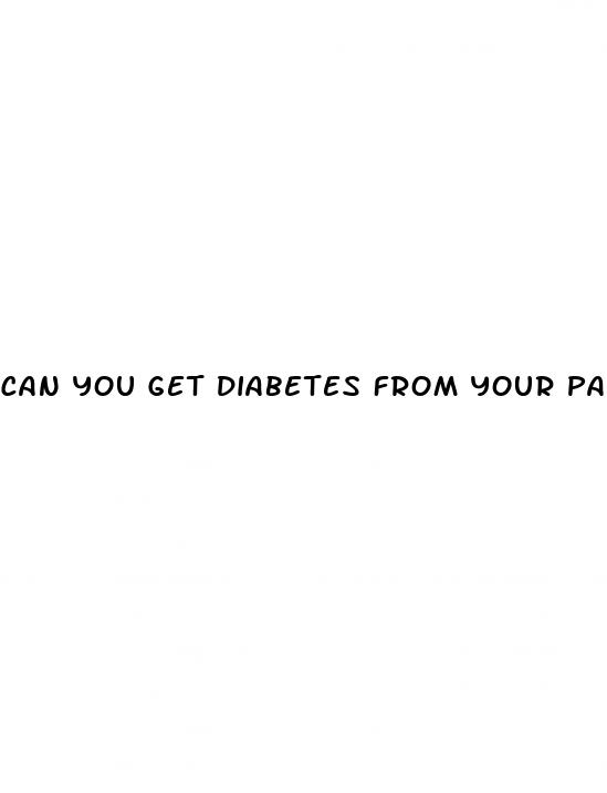 can you get diabetes from your parents