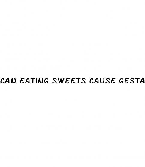 can eating sweets cause gestational diabetes