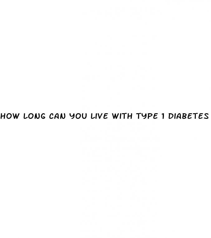 how long can you live with type 1 diabetes