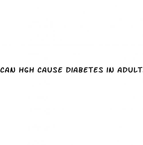 can hgh cause diabetes in adults