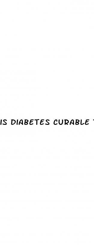 is diabetes curable type 2