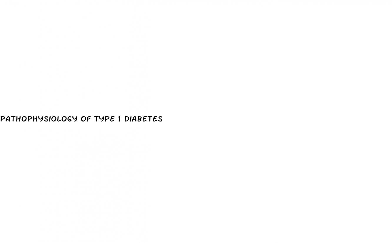 pathophysiology of type 1 diabetes