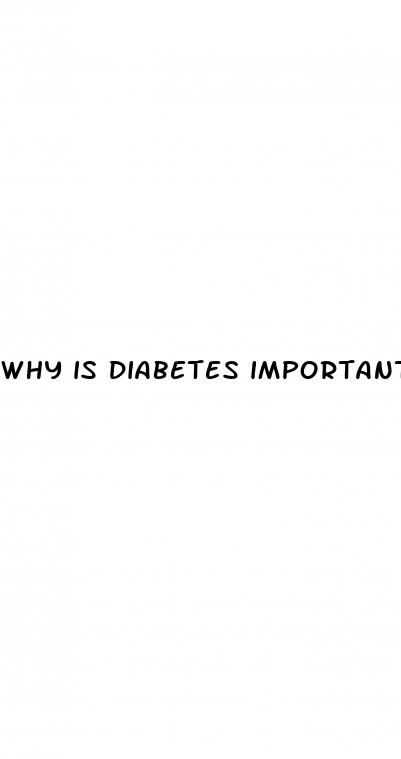why is diabetes important