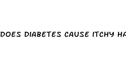 does diabetes cause itchy hands and feet