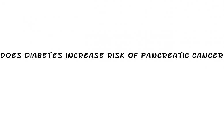 does diabetes increase risk of pancreatic cancer