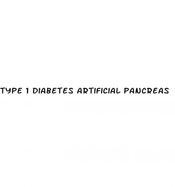 type 1 diabetes artificial pancreas