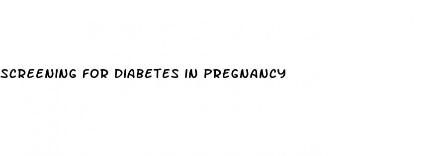 screening for diabetes in pregnancy