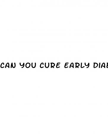 can you cure early diabetes