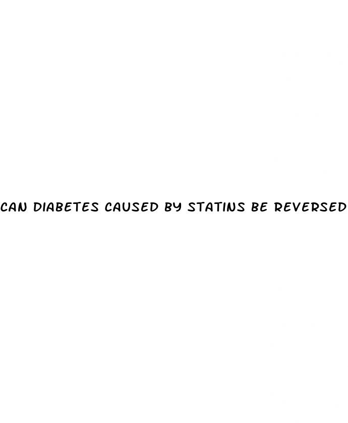 can diabetes caused by statins be reversed