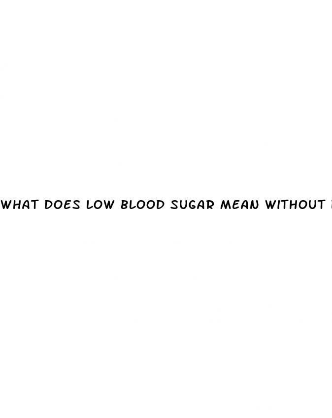 what does low blood sugar mean without diabetes