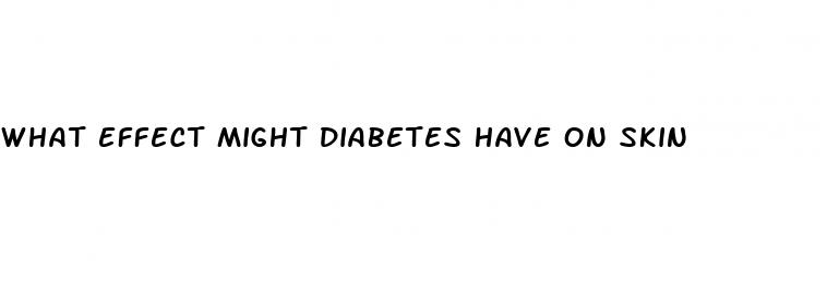 what effect might diabetes have on skin