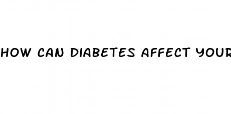 how can diabetes affect your life