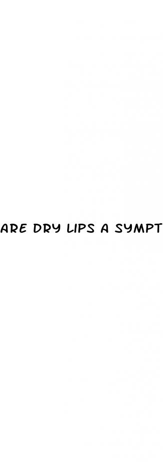 are dry lips a symptom of diabetes