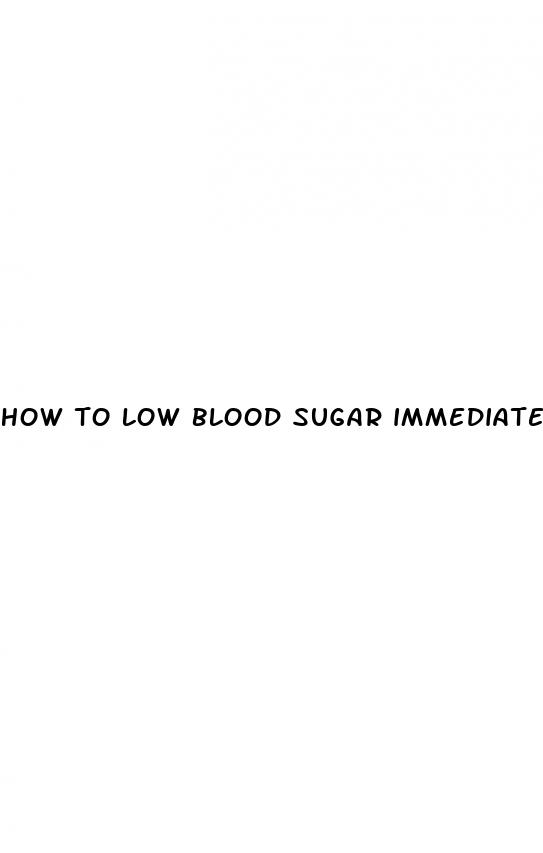 how to low blood sugar immediately