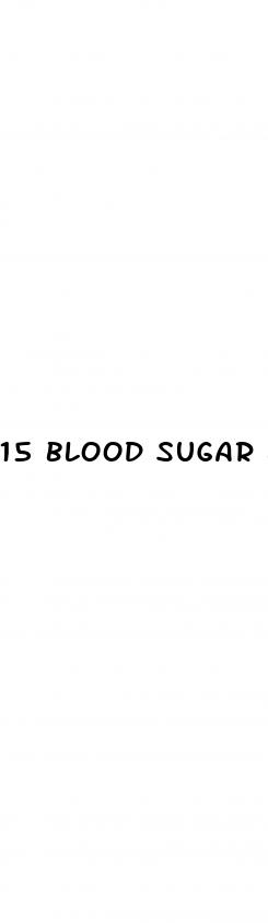 15 blood sugar level